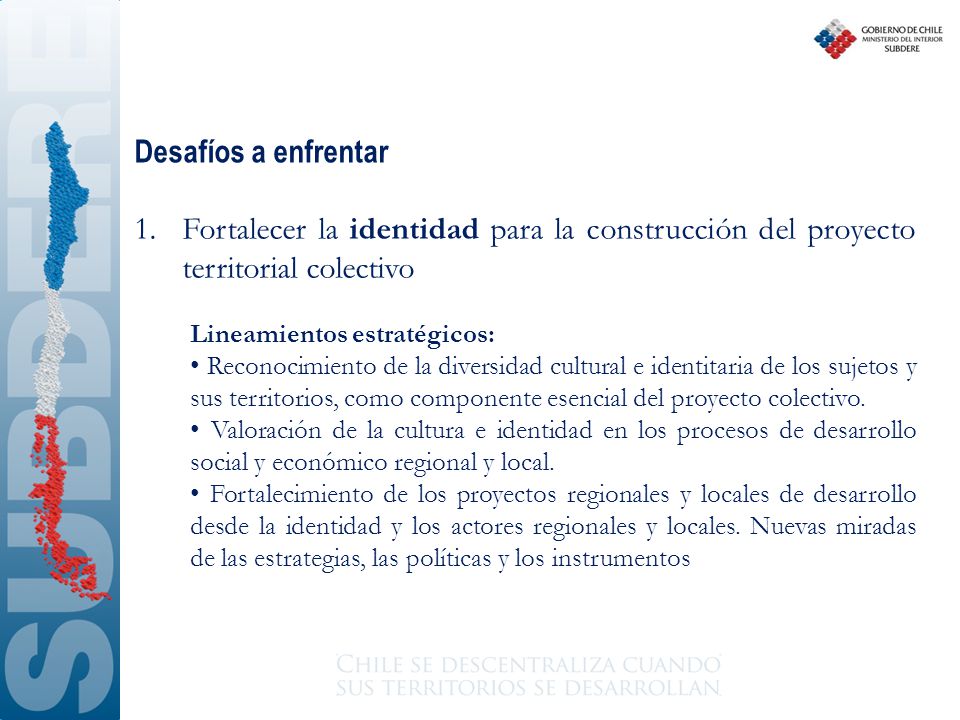 Desafíos a enfrentar Fortalecer la identidad para la construcción del proyecto territorial colectivo.