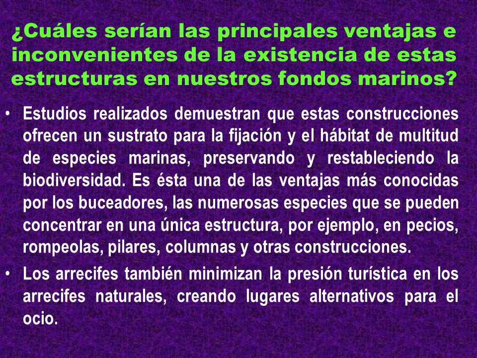¿Cuáles serían las principales ventajas e inconvenientes de la existencia de estas estructuras en nuestros fondos marinos