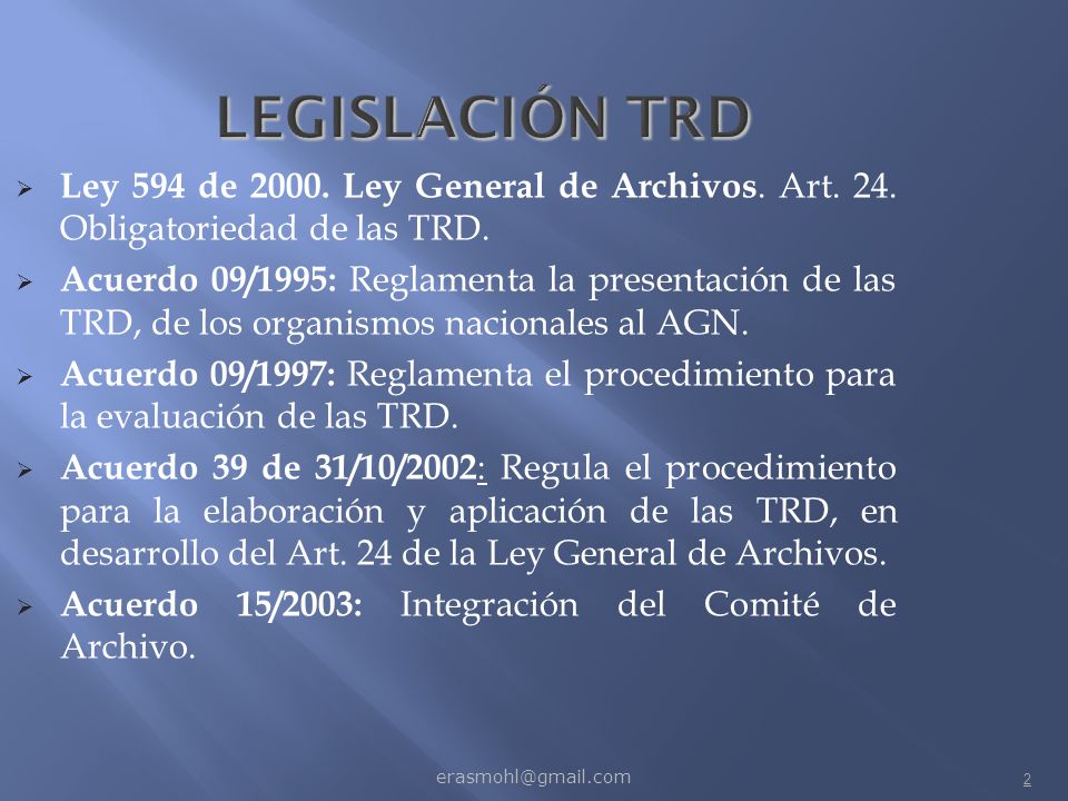 LEGISLACIÓN TRD Ley 594 de Ley General de Archivos. Art. 24. Obligatoriedad de las TRD.