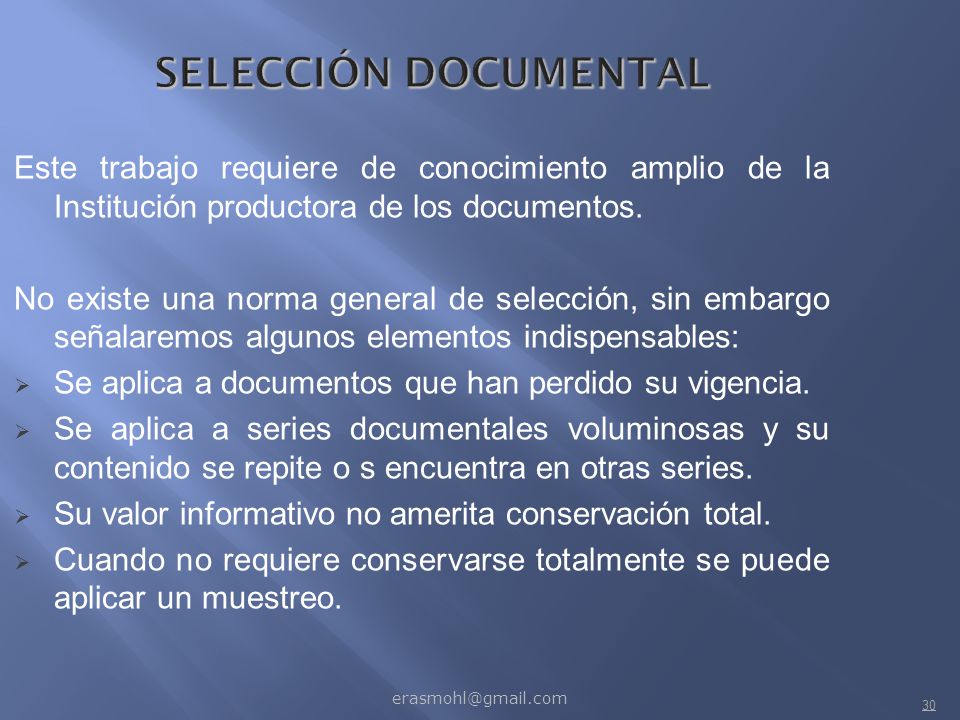 SELECCIÓN DOCUMENTAL Este trabajo requiere de conocimiento amplio de la Institución productora de los documentos.