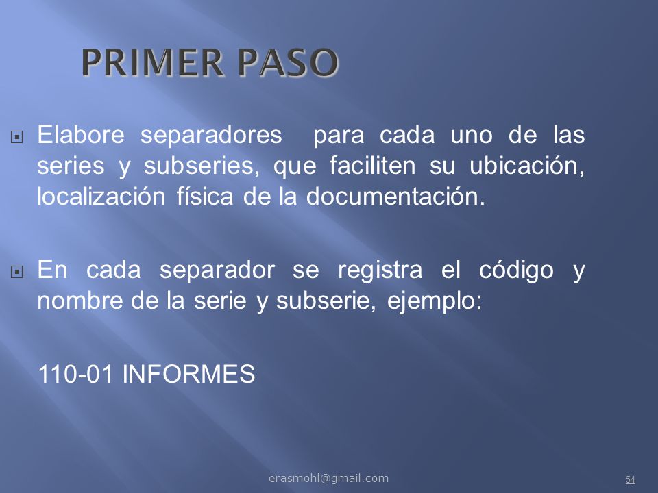 PRIMER PASO Elabore separadores para cada uno de las series y subseries, que faciliten su ubicación, localización física de la documentación.