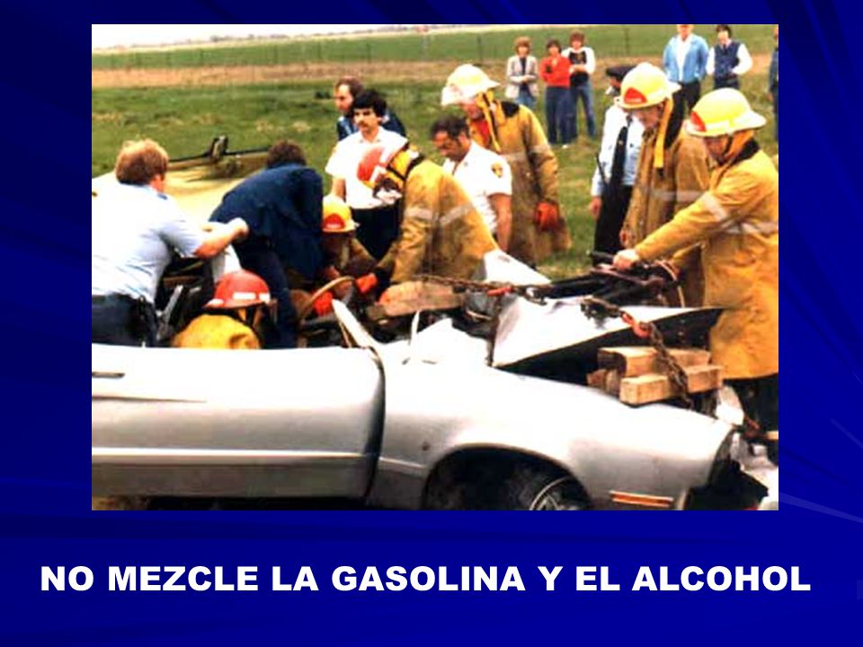 NO MEZCLE LA GASOLINA Y EL ALCOHOL