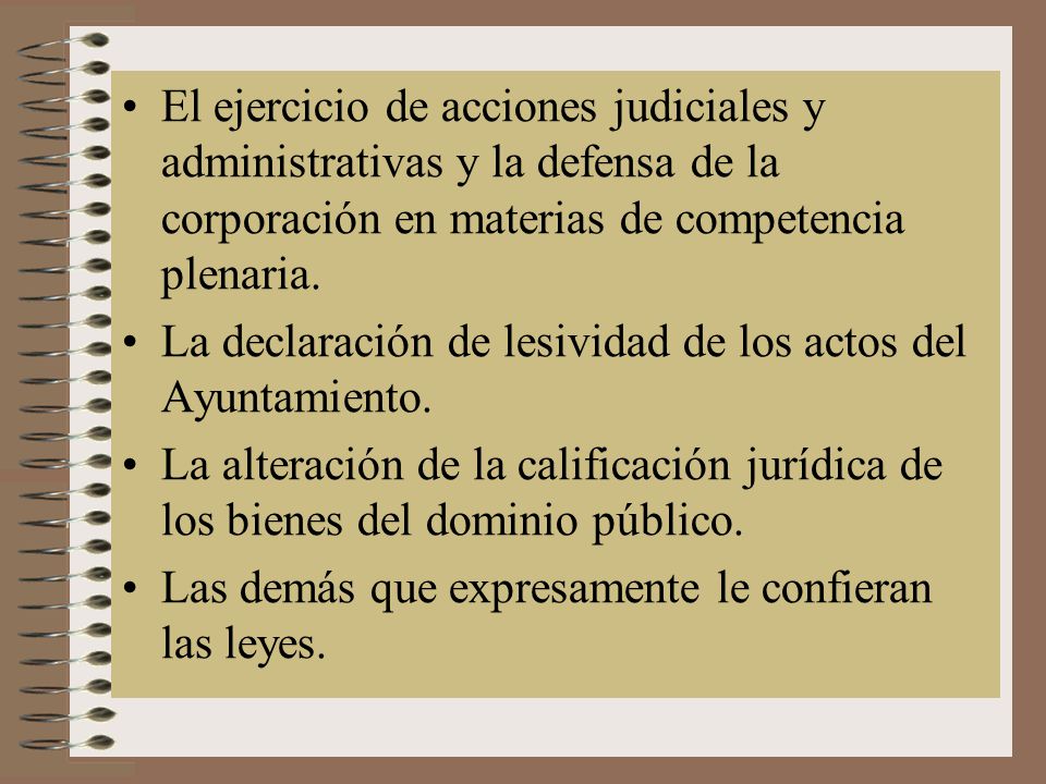 El ejercicio de acciones judiciales y administrativas y la defensa de la corporación en materias de competencia plenaria.