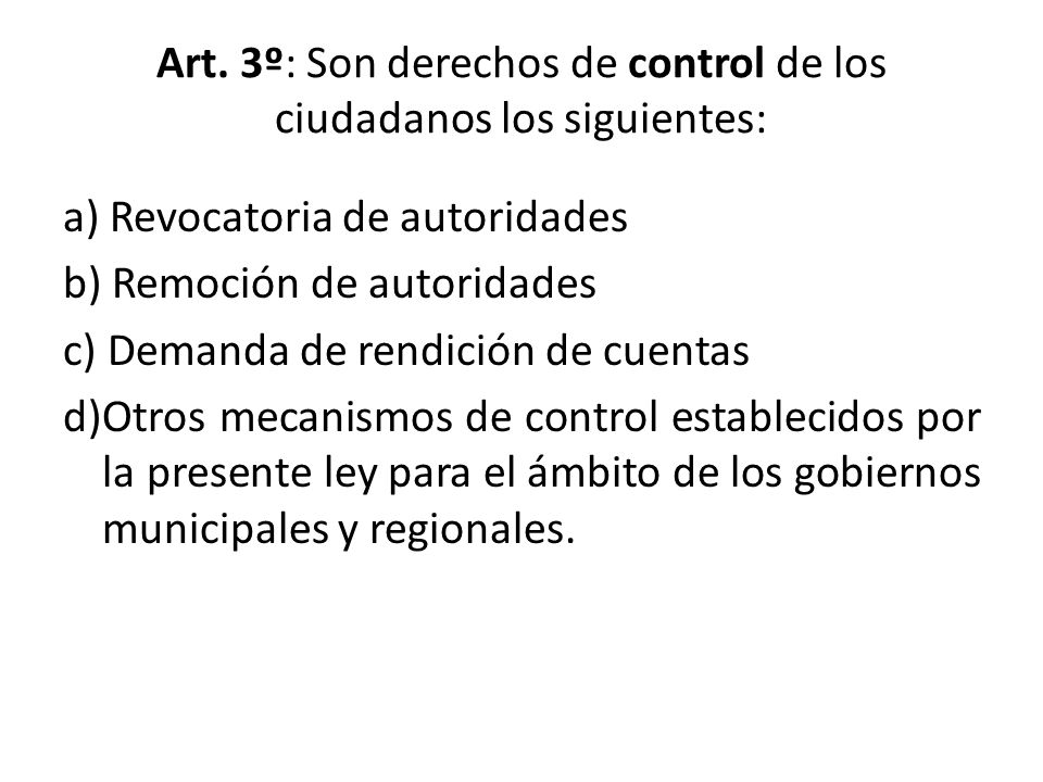 Art. 3º: Son derechos de control de los ciudadanos los siguientes: