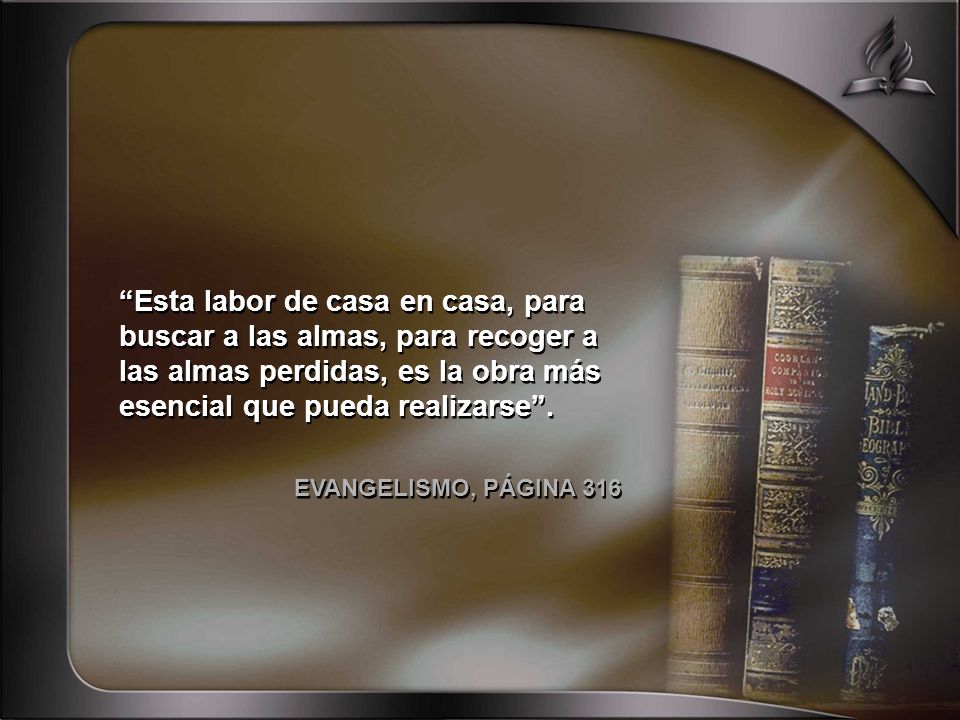 Esta labor de casa en casa, para buscar a las almas, para recoger a las almas perdidas, es la obra más esencial que pueda realizarse .