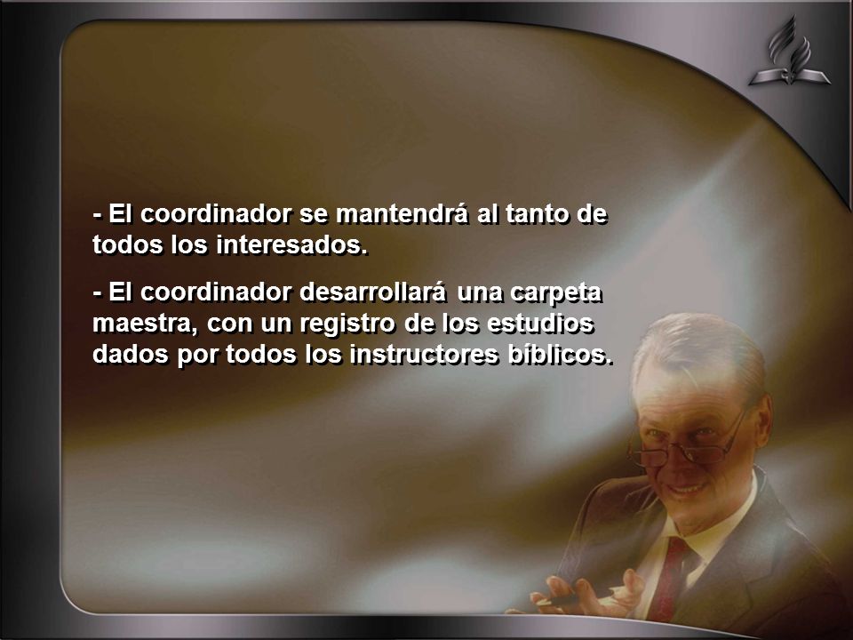 - El coordinador se mantendrá al tanto de todos los interesados.