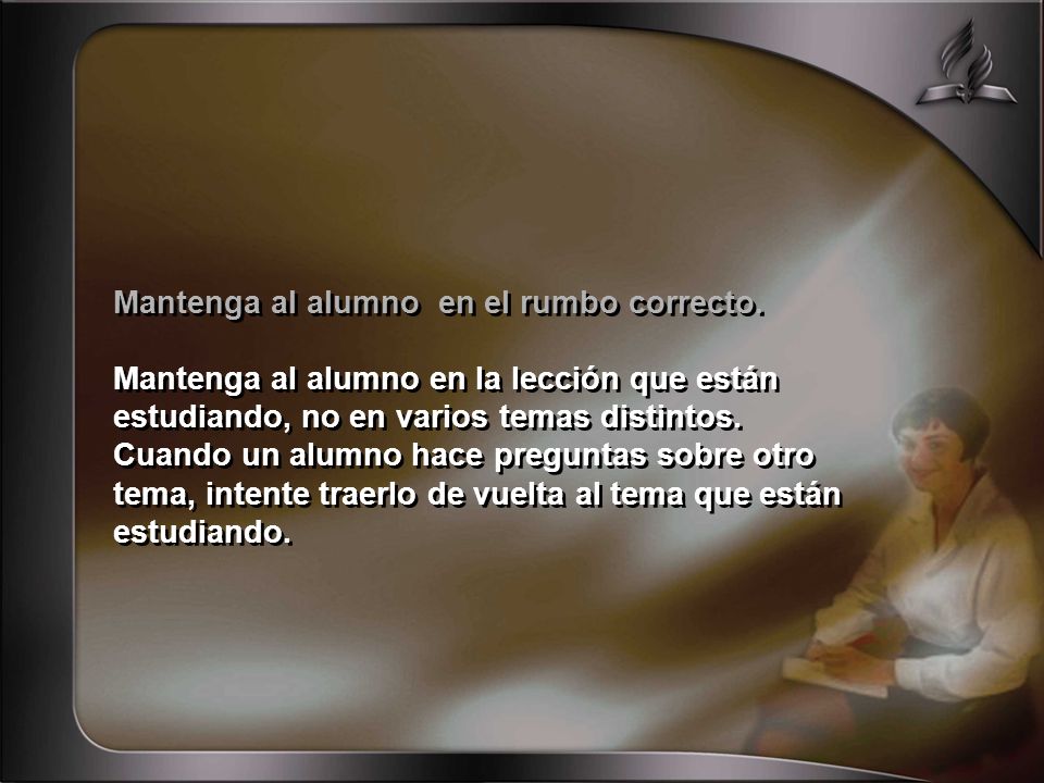 Mantenga al alumno en el rumbo correcto.