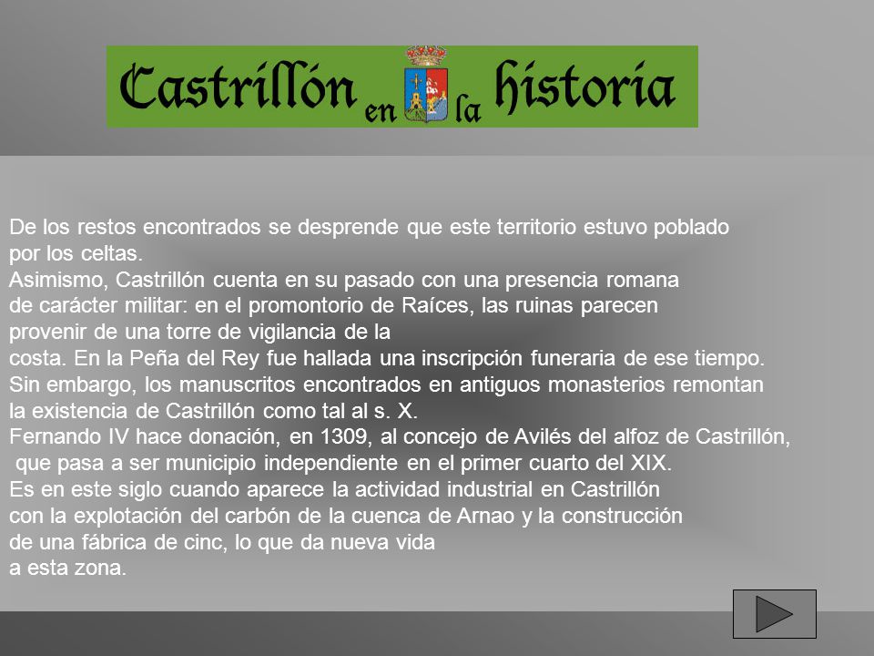 De los restos encontrados se desprende que este territorio estuvo poblado