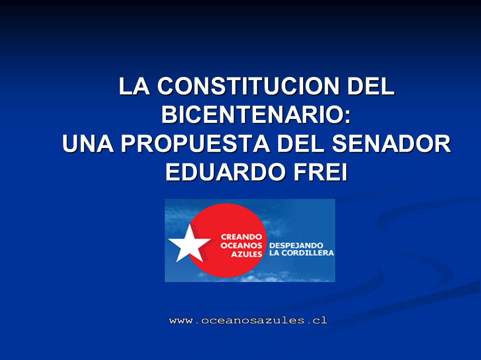 LA CONSTITUCION DEL BICENTENARIO: UNA PROPUESTA DEL SENADOR EDUARDO FREI