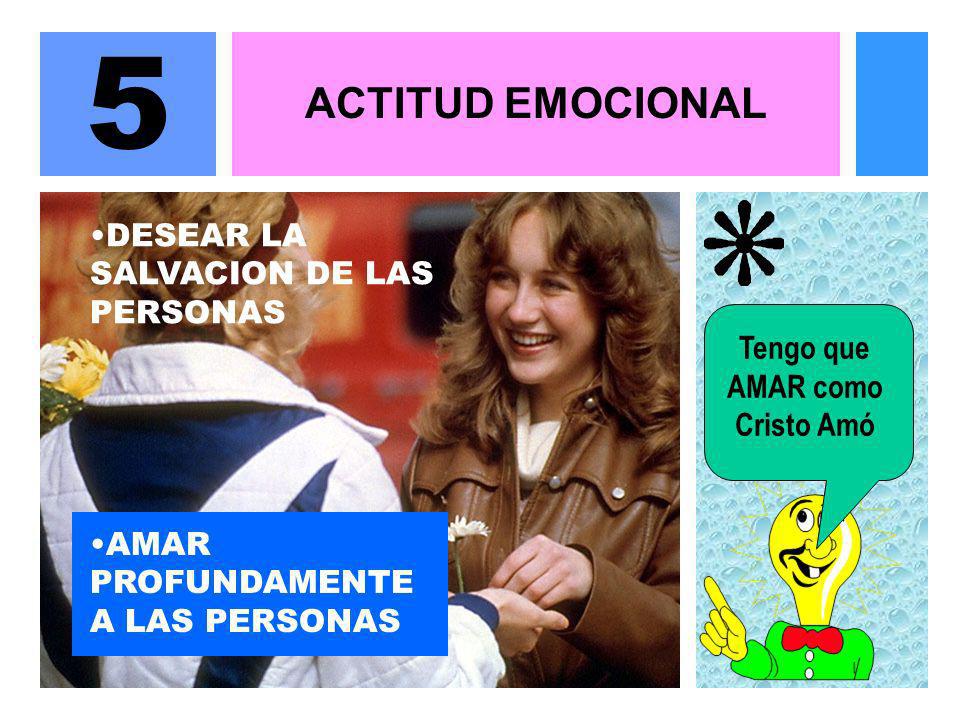 5 ACTITUD EMOCIONAL DESEAR LA SALVACION DE LAS PERSONAS Tengo que