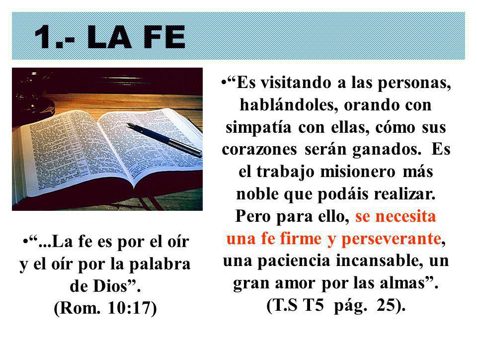 ...La fe es por el oír y el oír por la palabra de Dios . (Rom. 10:17)
