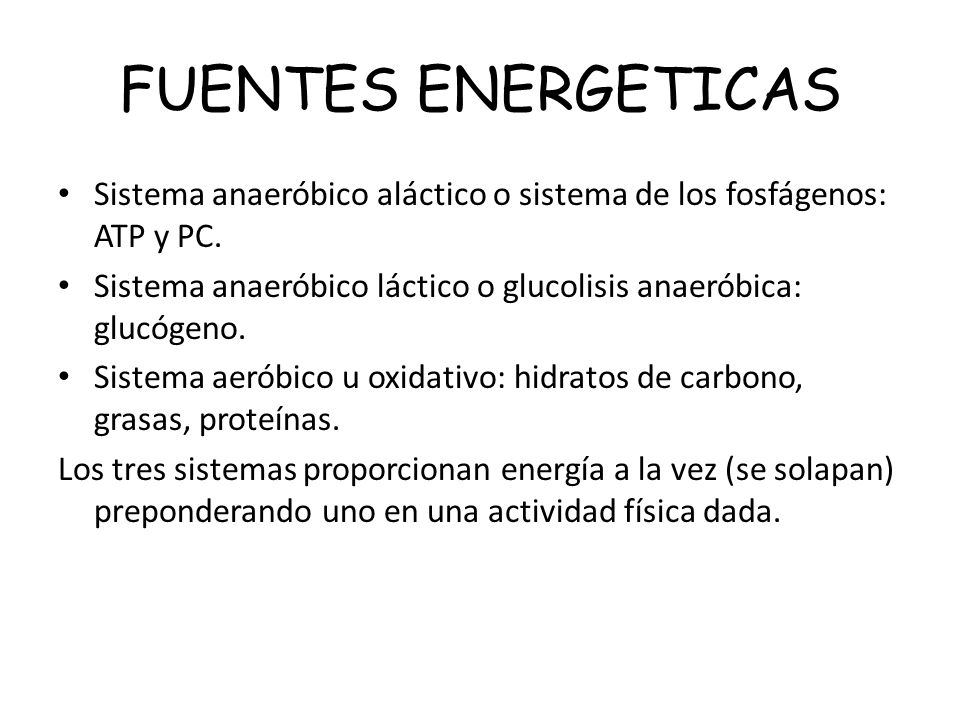 FUENTES ENERGETICAS Sistema anaeróbico aláctico o sistema de los fosfágenos: ATP y PC.
