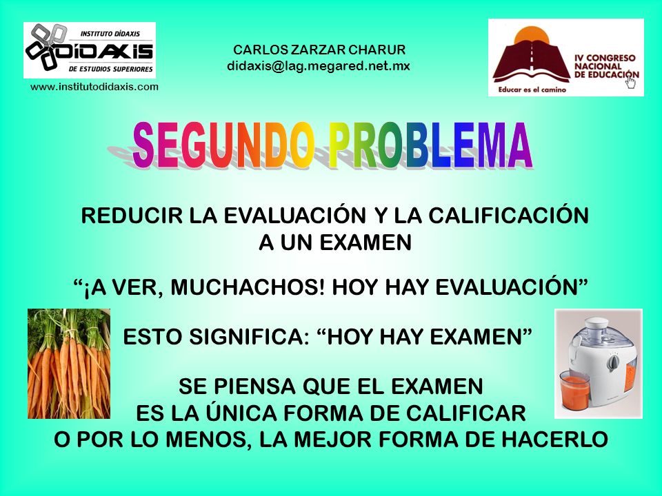 SEGUNDO PROBLEMA REDUCIR LA EVALUACIÓN Y LA CALIFICACIÓN A UN EXAMEN