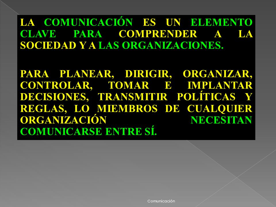 LA COMUNICACIÓN ES UN ELEMENTO CLAVE PARA COMPRENDER A LA SOCIEDAD Y A LAS ORGANIZACIONES.