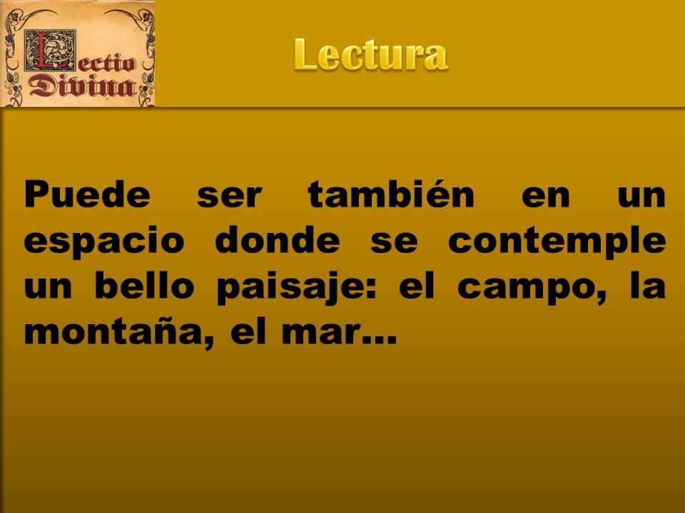 Lectura Puede ser también en un espacio donde se contemple un bello paisaje: el campo, la montaña, el mar…