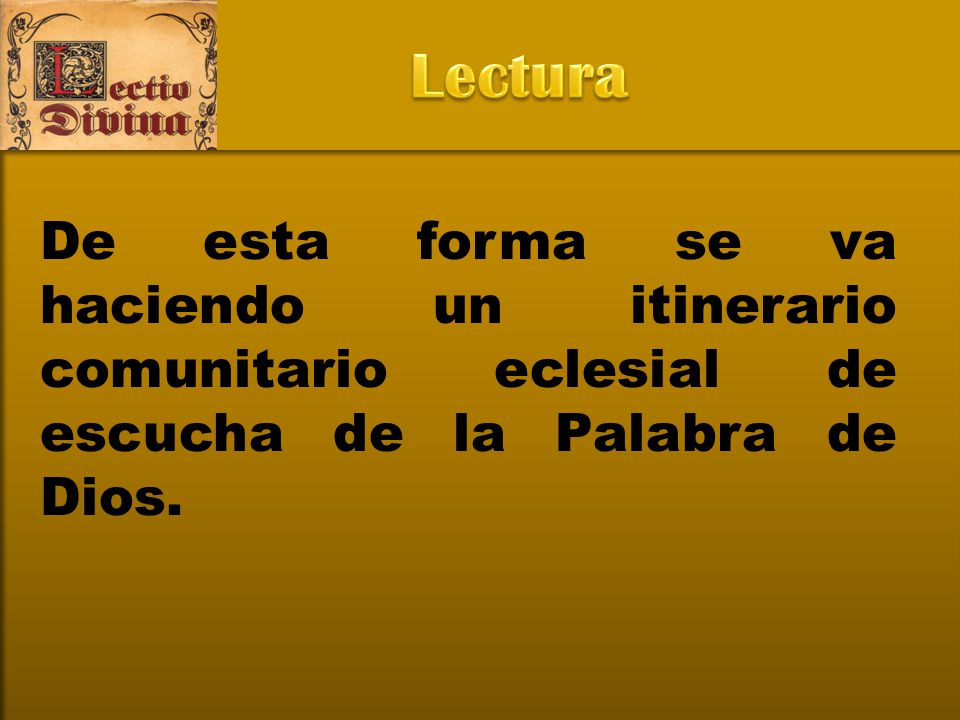 Lectura De esta forma se va haciendo un itinerario comunitario eclesial de escucha de la Palabra de Dios.