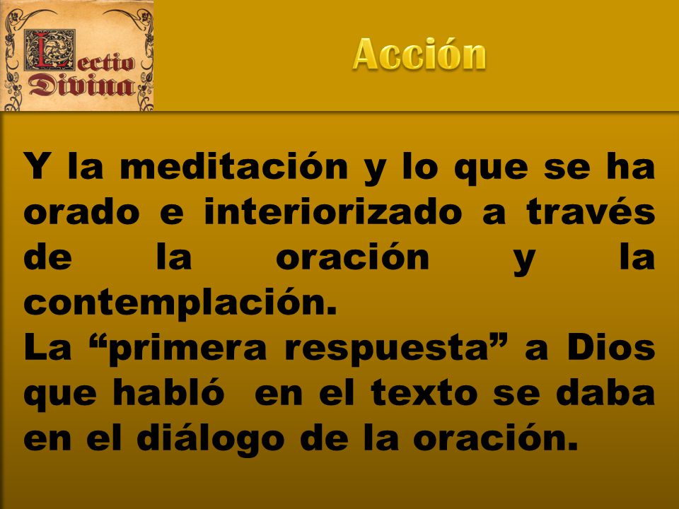 Acción Y la meditación y lo que se ha orado e interiorizado a través de la oración y la contemplación.