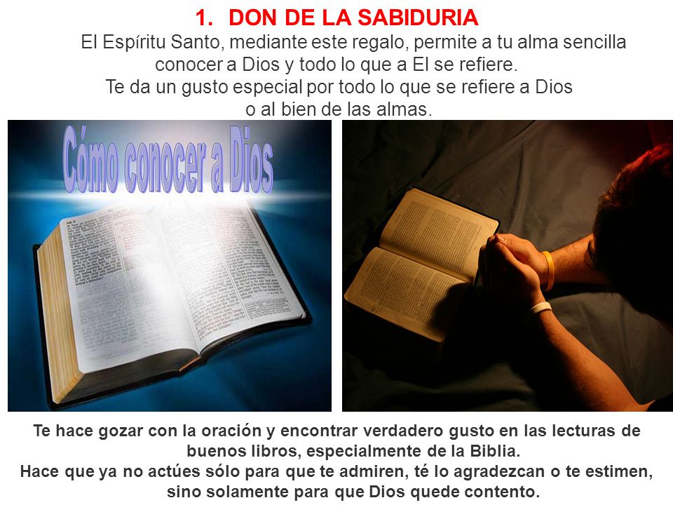 DON DE LA SABIDURIA El Espíritu Santo, mediante este regalo, permite a tu alma sencilla