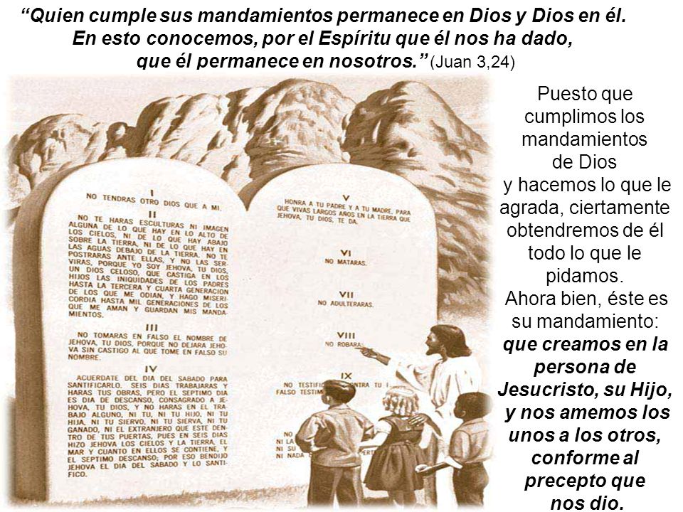 Quien cumple sus mandamientos permanece en Dios y Dios en él.