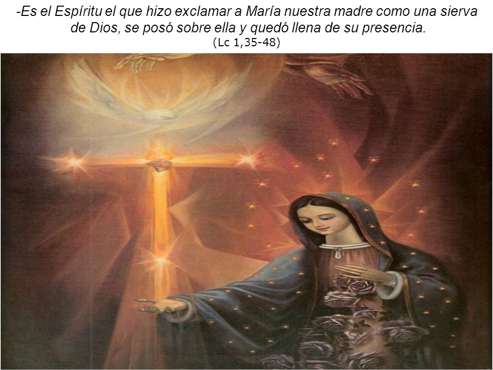 de Dios, se posó sobre ella y quedó llena de su presencia.