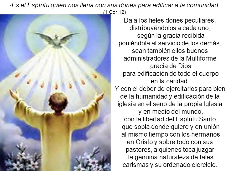 Da a los fieles dones peculiares, distribuyéndolos a cada uno,