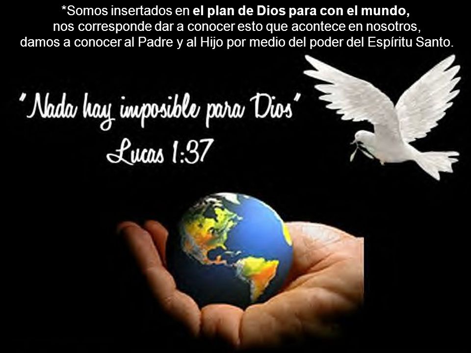 *Somos insertados en el plan de Dios para con el mundo,