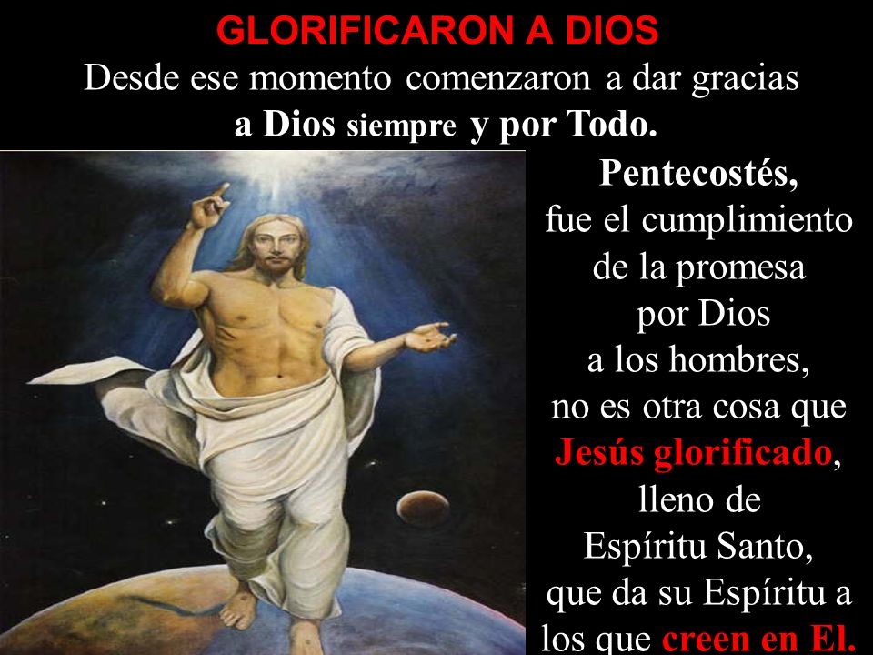 Desde ese momento comenzaron a dar gracias a Dios siempre y por Todo.