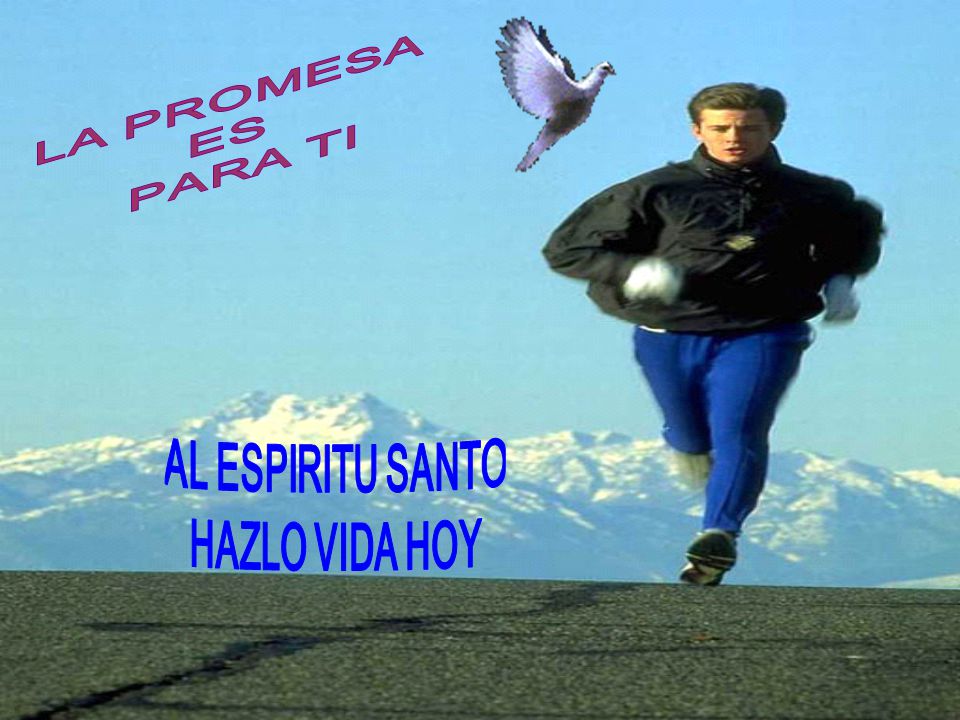 LA PROMESA ES PARA TI AL ESPIRITU SANTO HAZLO VIDA HOY