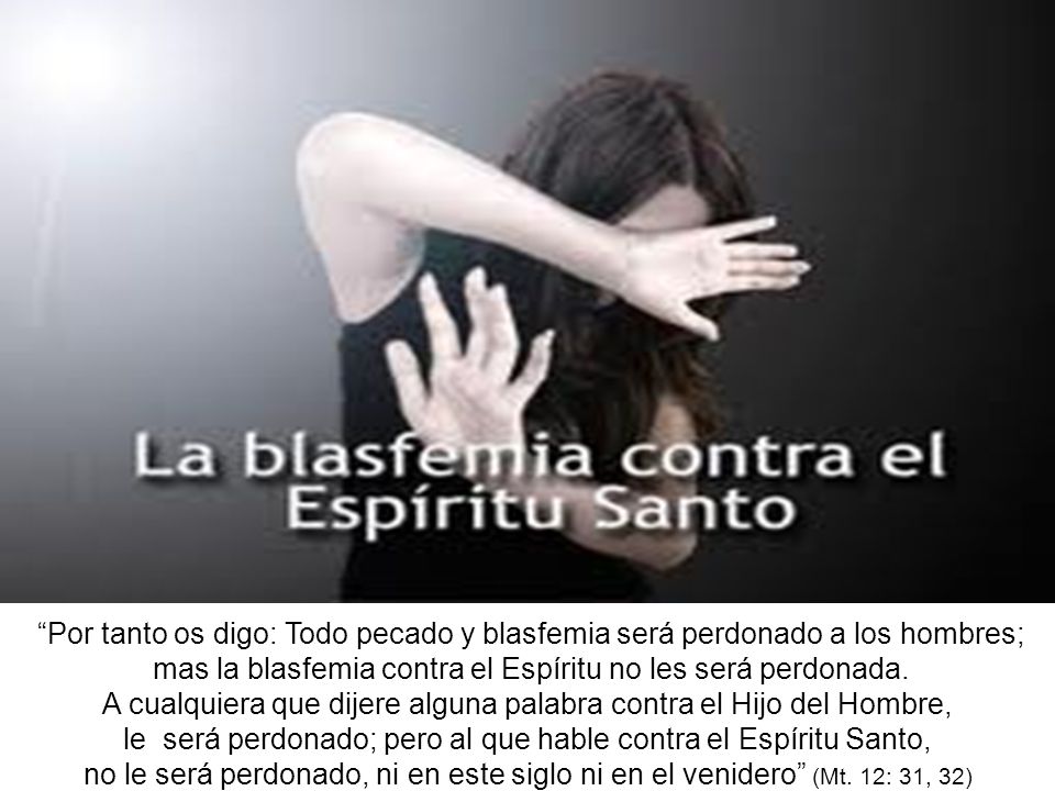 mas la blasfemia contra el Espíritu no les será perdonada.