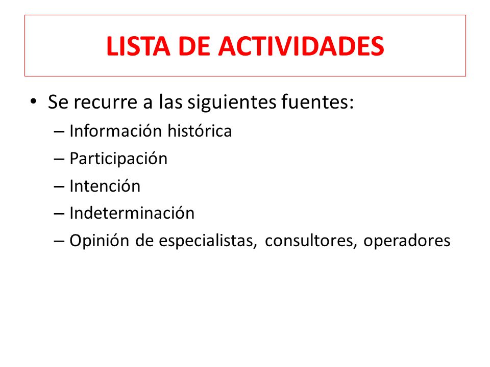 LISTA DE ACTIVIDADES Se recurre a las siguientes fuentes: