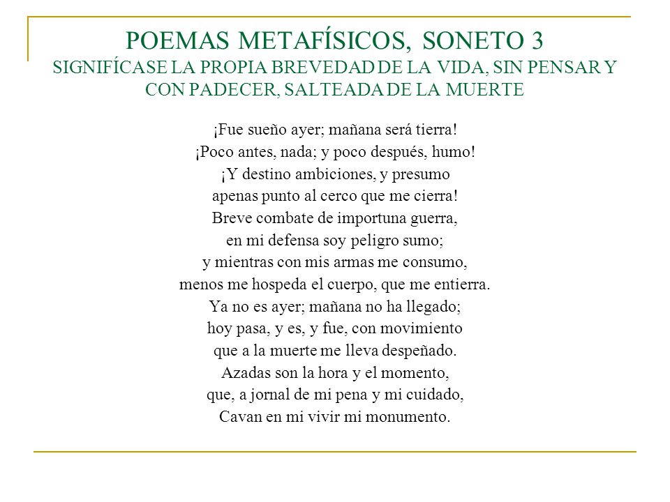 POEMAS METAFÍSICOS, SONETO 3 SIGNIFÍCASE LA PROPIA BREVEDAD DE LA VIDA, SIN PENSAR Y CON PADECER, SALTEADA DE LA MUERTE