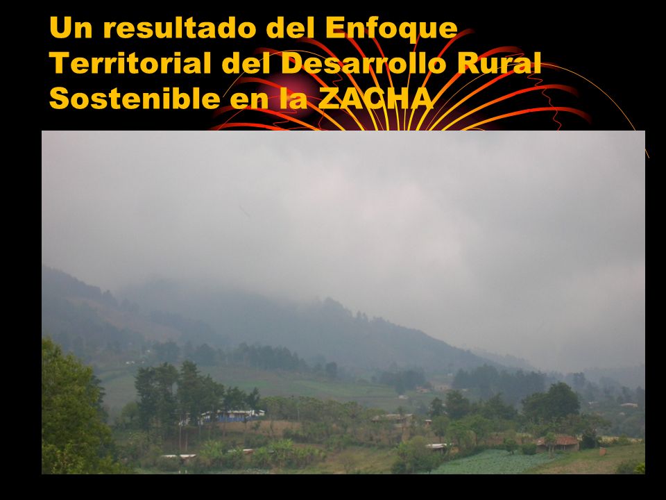 Un resultado del Enfoque Territorial del Desarrollo Rural Sostenible en la ZACHA
