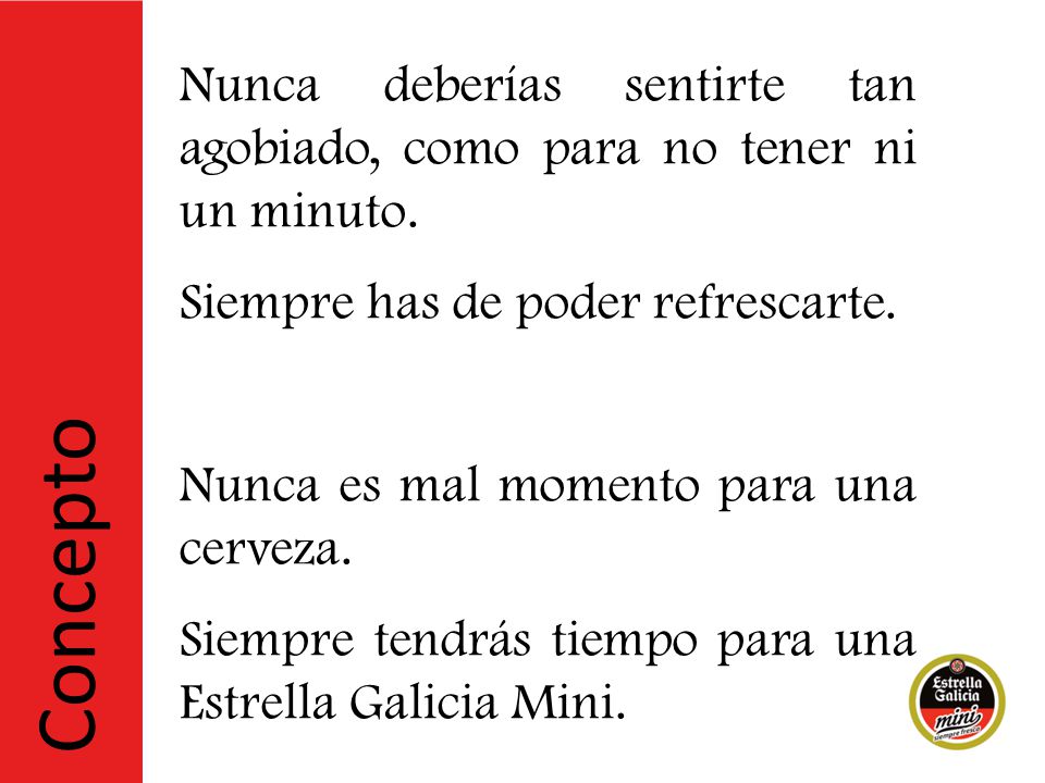 Nunca deberías sentirte tan agobiado, como para no tener ni un minuto.