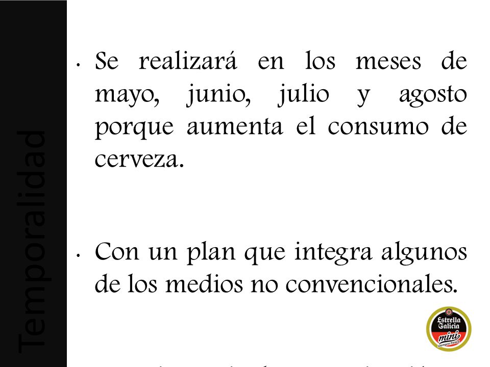 Se realizará en los meses de mayo, junio, julio y agosto porque aumenta el consumo de cerveza.
