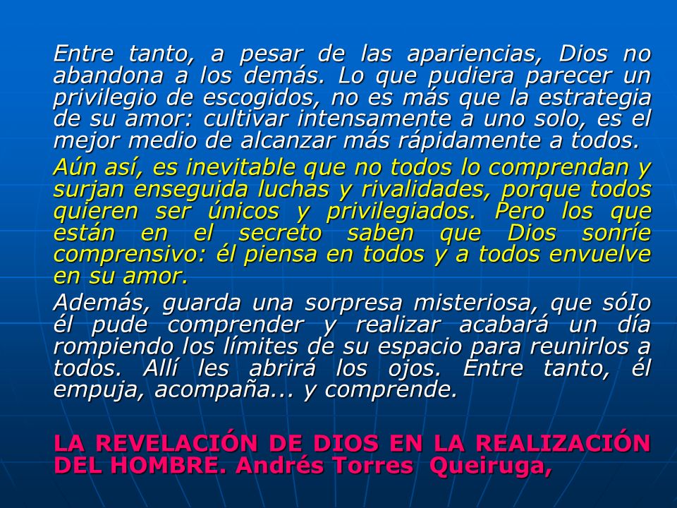 Entre tanto, a pesar de las apariencias, Dios no abandona a los demás