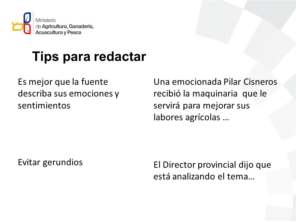 Tips para redactar Es mejor que la fuente describa sus emociones y sentimientos. Evitar gerundios.