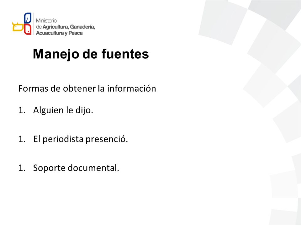 Manejo de fuentes Formas de obtener la información Alguien le dijo.