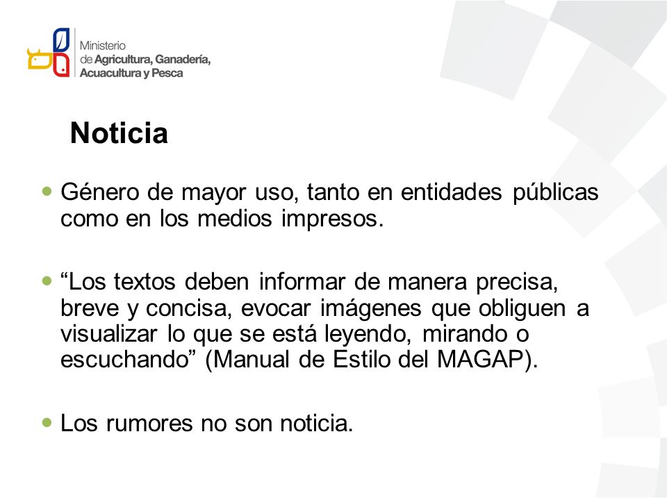 Noticia Género de mayor uso, tanto en entidades públicas como en los medios impresos.