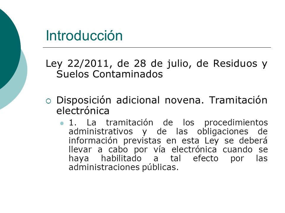 Introducción Ley 22/2011, de 28 de julio, de Residuos y Suelos Contaminados. Disposición adicional novena. Tramitación electrónica.