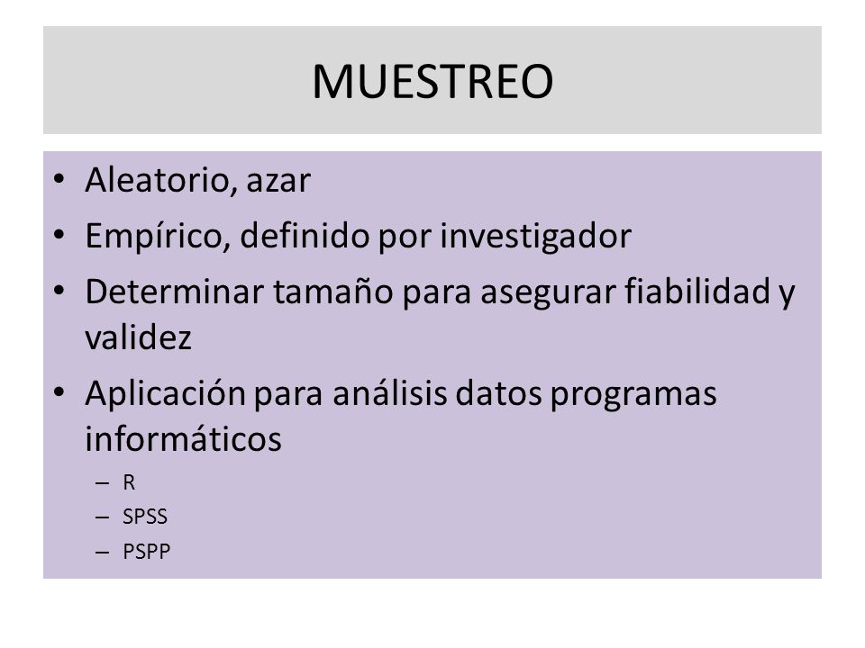 MUESTREO Aleatorio, azar Empírico, definido por investigador