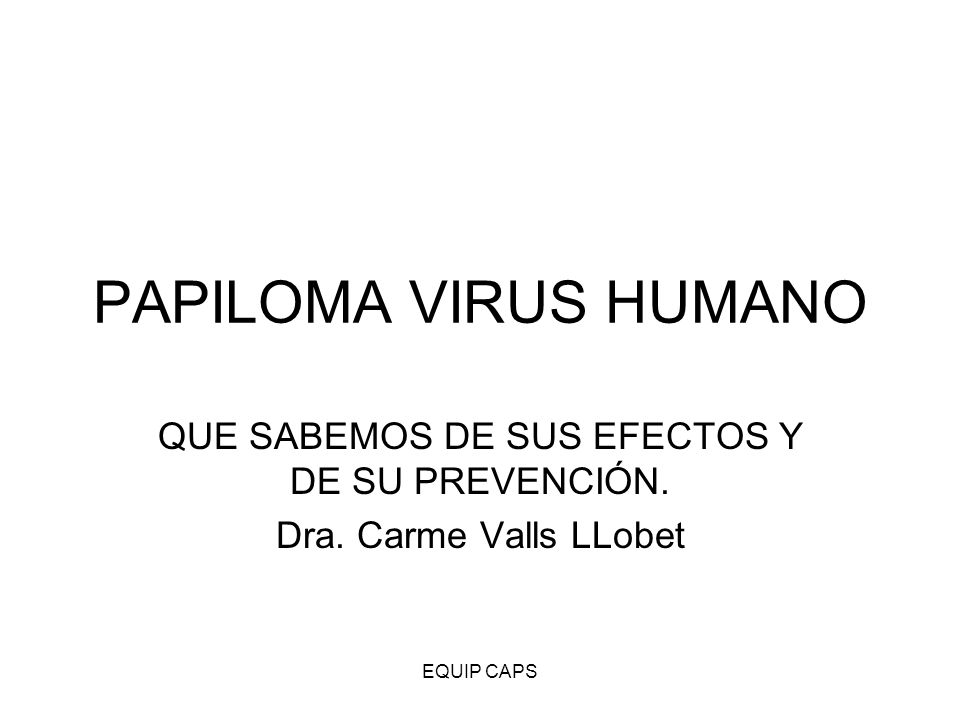 QUE SABEMOS DE SUS EFECTOS Y DE SU PREVENCIÓN. Dra. Carme Valls LLobet