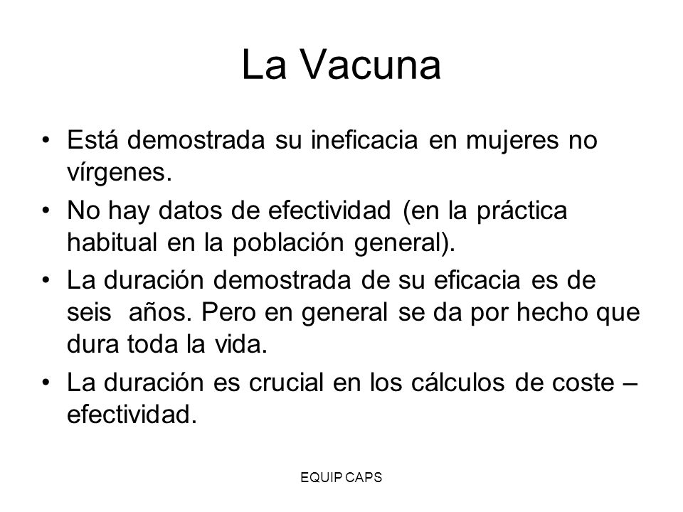 La Vacuna Está demostrada su ineficacia en mujeres no vírgenes.