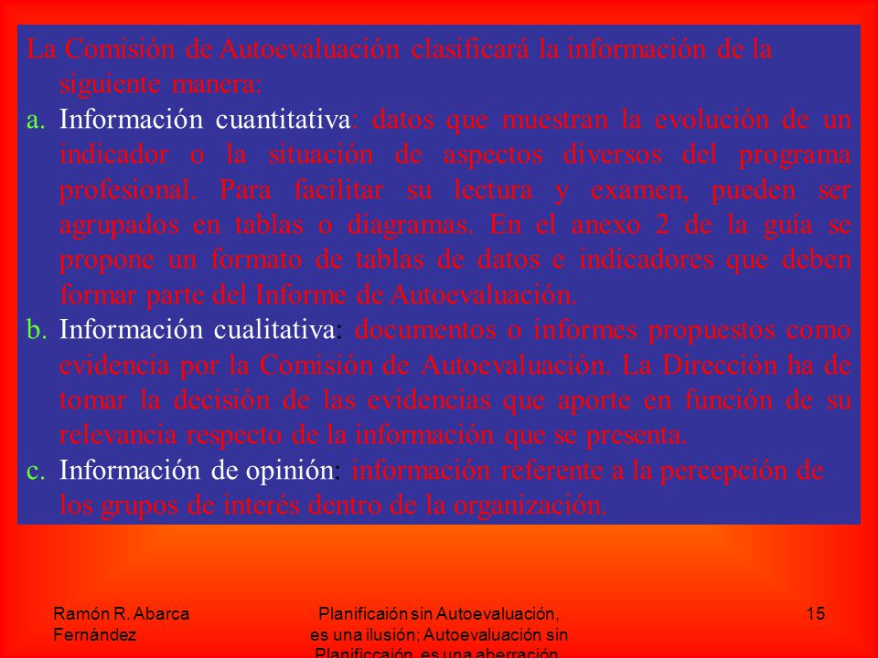 La Comisión de Autoevaluación clasificará la información de la siguiente manera: