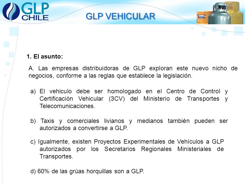 1. El asunto: A. Las empresas distribuidoras de GLP exploran este nuevo nicho de negocios, conforme a las reglas que establece la legislación.