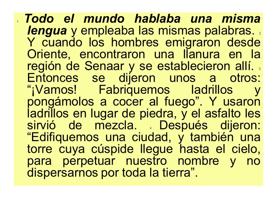 1 Todo el mundo hablaba una misma lengua y empleaba las mismas palabras.