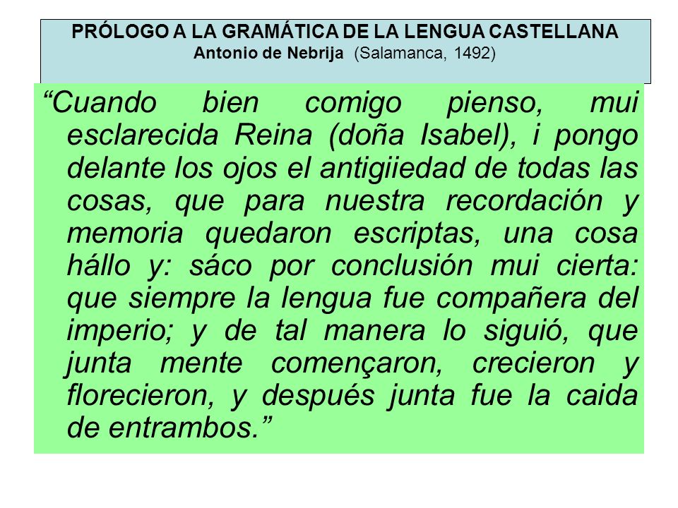 PRÓLOGO A LA GRAMÁTICA DE LA LENGUA CASTELLANA Antonio de Nebrija (Salamanca, 1492)