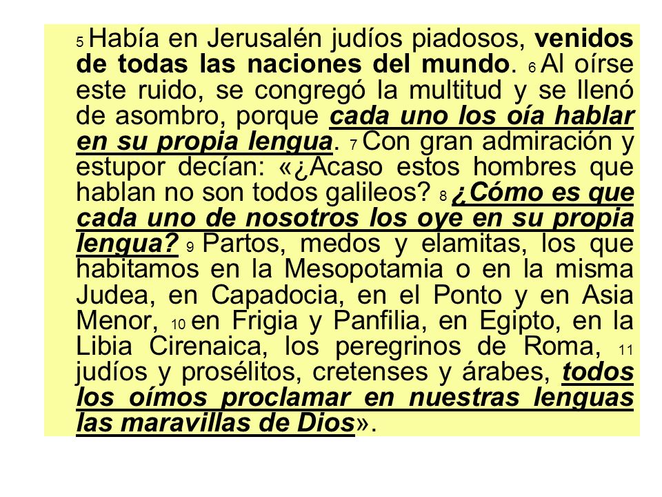 5 Había en Jerusalén judíos piadosos, venidos de todas las naciones del mundo.