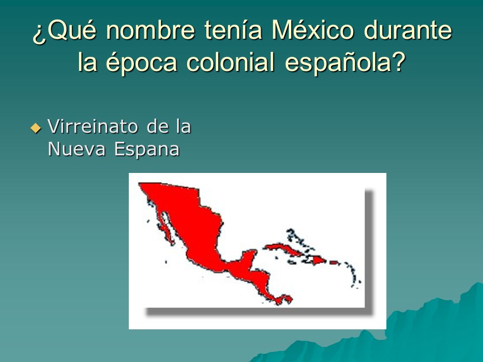 ¿Qué nombre tenía México durante la época colonial española