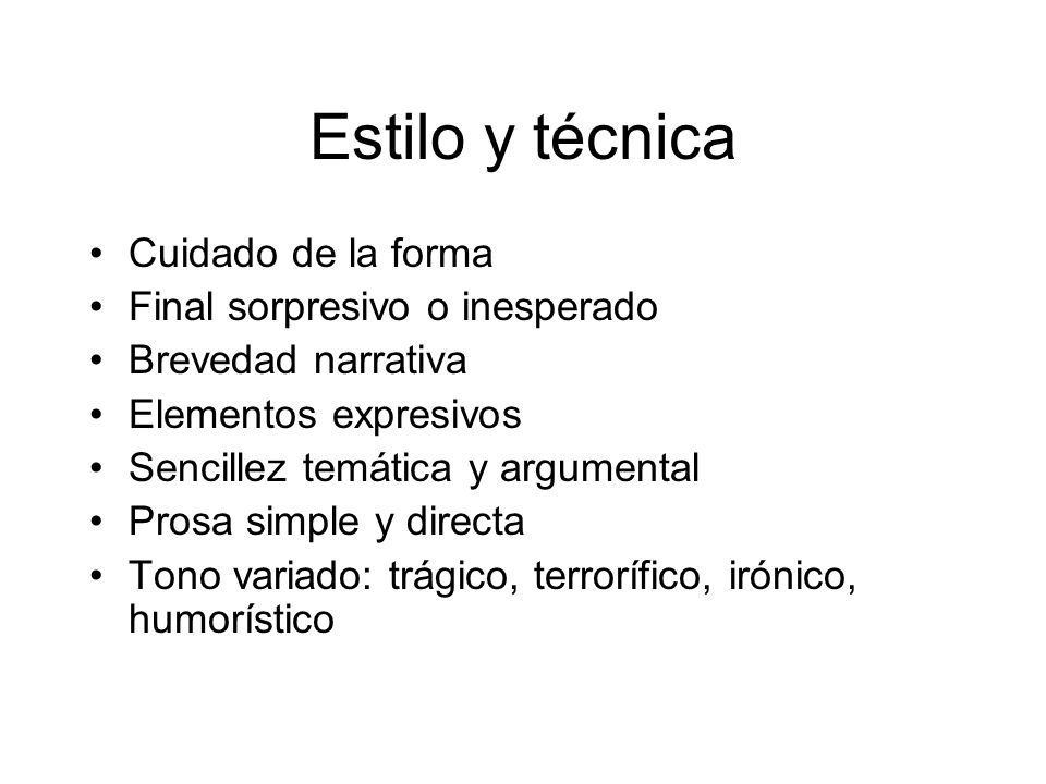 Estilo y técnica Cuidado de la forma Final sorpresivo o inesperado