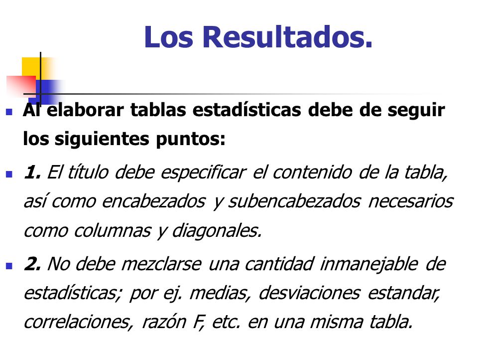 Los Resultados. Al elaborar tablas estadísticas debe de seguir los siguientes puntos: